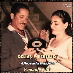 FREE DL : Celina Y Reutilio  - Alborada Guajira (Yemanjo Edit)