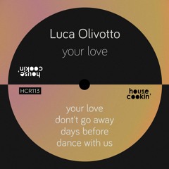 HSM PREMIERE | Luca Olivotto - Your Love [House Cookin' Records]