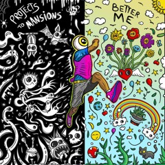 Better Me - Projects To Mansions