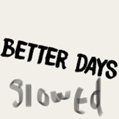 BETTER DAYZ #slowed