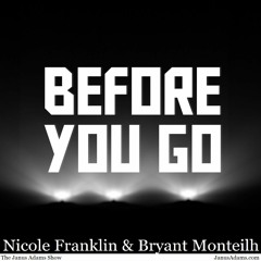 BEFORE YOU GO, Nicole Franklin & Bryant Monteilh (FULL)