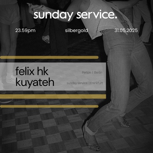 sunday service. | felix hk b2b kuyateh @ silbergold, frankfurt (31052025)