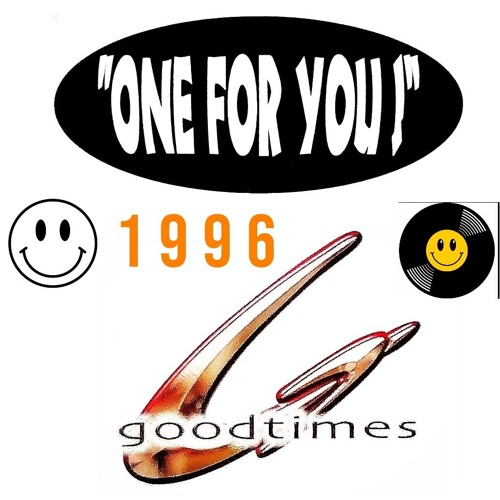 'One For You'  meets Good Times sept 96 @enigma