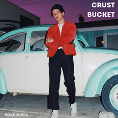 Crust Bucket (Cover) - Noah Urrea
