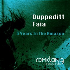 Duppeditt, Faia - 3 Years In The Amazon (Original Mix)