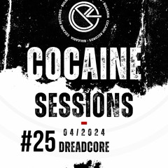 Cocaine Sessions #25 (23/04/2024) - Dreadcore