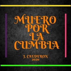 Muero Por La Cumbia. J - Calderon 2020
