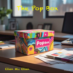 The Pop Box (Ellen Miz Ellen)