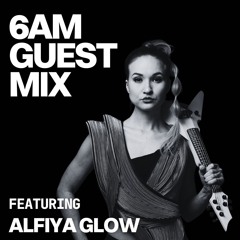 Guest Mix: Alfiya Glow