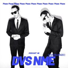Phase Podcast 08 - DVS NME