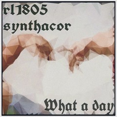 What A Day (feat. synthacor)