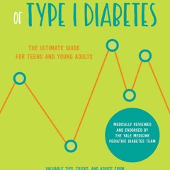 [PDF] ⚡️  Download Highs & Lows of Type 1 Diabetes The Ultimate Guide for Teens and Young Adults