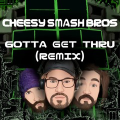Cheesy Smash Bros - Gotta Get Thru (REMIX) (FREE DOWNLOAD)
