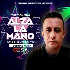 The General - ALZA LA MANO (Gesa Ruiz - tribal tech zumbae remix)