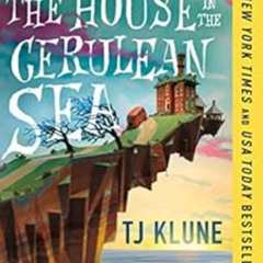 DOWNLOAD KINDLE ✅ The House in the Cerulean Sea by TJ Klune [KINDLE PDF EBOOK EPUB]