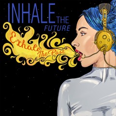 Inhale The Future, Exhale The Past