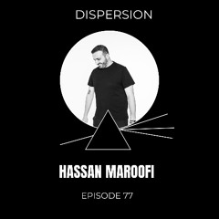 HASSAN MAROOFI - DISPERSION # 77