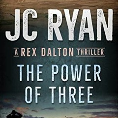 ACCESS EPUB 📚 The Power of Three: A Rex Dalton Thriller by  JC Ryan &  Laurie Vermil