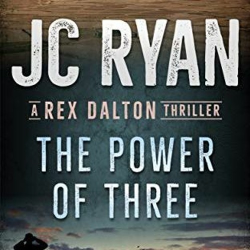 View KINDLE 📦 The Power of Three: A Rex Dalton Thriller by  JC Ryan &  Laurie Vermil