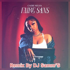 Cadie Nelva -  Faire sans - Remix By DJ Samm’S