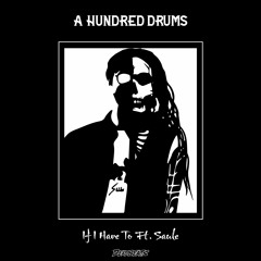 A Hundred Drums - If I Have To  ft. Saule