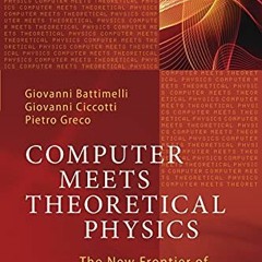 [Read] KINDLE PDF EBOOK EPUB Computer Meets Theoretical Physics: The New Frontier of Molecular Simul