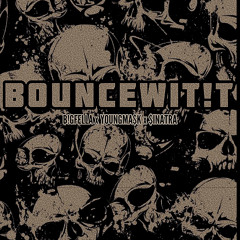 BounceWit!t  ft. YoungMask x $inatra