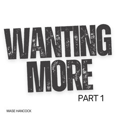 Mase Hancock - Wanting More Pt1 Prod.2FOUR7