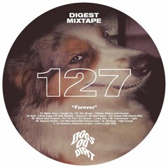 Forever (DDD's Digest Mixtape #127)