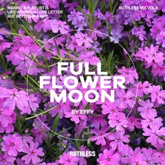 Ruthless Mix Vol.6: Full Flower Moon by Effy