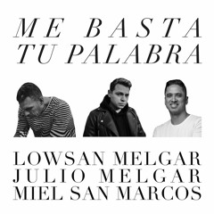 Lowsan Melgar con Julio Melgar y Miel San Marcos - Me Basta Tu Palabra