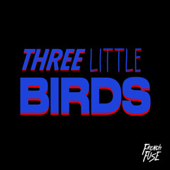 Three Little Birds (feat. Ryclarkie)