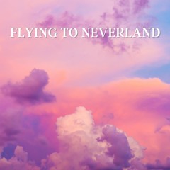 Flying To Neverland