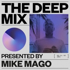 The Deep Mix, Presented by Mike Mago