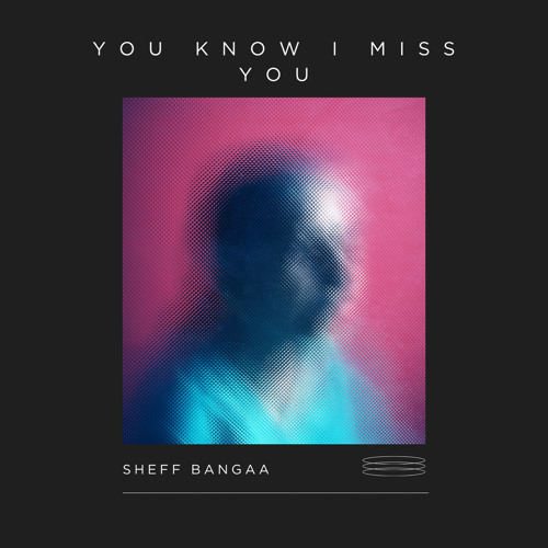 you know i miss you
