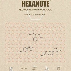 READ [PDF]  HEXANOTE - Hexagonal Graph Notebook - Organic Chemistry: 150 pages h