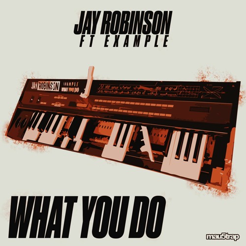 Jay Robinson Feat. Example - What You Do (Radio Edit)