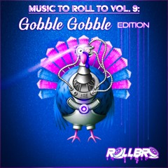 Music To Roll To Vol. 9: Gobble Gobble Edition