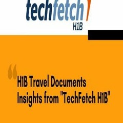 The H1B Travel Documents - Techfetch H1B
