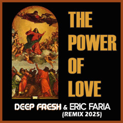 The Power of Love (Deep Fresh & Eric Faria Remix 2025)