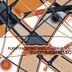 FLIGHT FACILITIES, GISELLE - CRAVE YOU (DJ OPTIMISM REMIX)