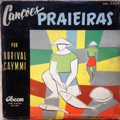 Dorival Caymmi – Canções Praieiras (1954)