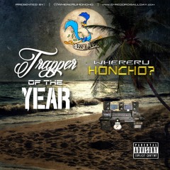 WhereRuHoncho - Trapper Of The Year