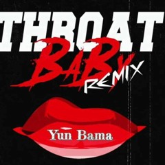 Yun Bama - Throat Baby Remix