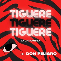TIGUERE ft La Japonesa [Don Peligro edit]