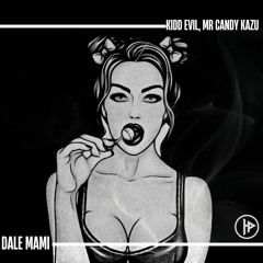 Kidd Evil ft Mr Candy Kazu - Dale Mami (Original Mix)