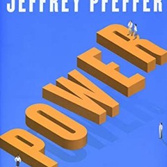 [Access] [EPUB KINDLE PDF EBOOK] Power: Why Some People Have It and Others Don't by  Jeffrey Pfe