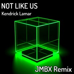 Kendrick Lamar - Not Like Us (JMBX Remix)