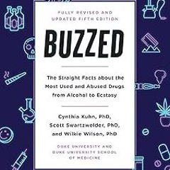 *$ Buzzed: The Straight Facts About the Most Used and Abused Drugs from Alcohol to Ecstasy, Fif
