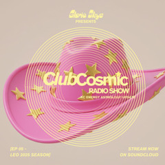 Club Cosmic [05] LEO SEASON 2025